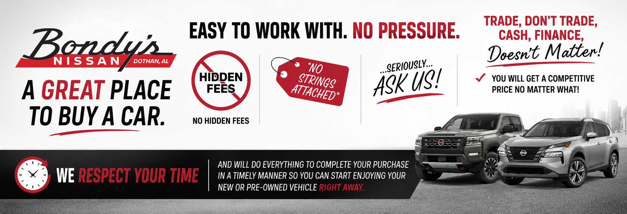 Best car dealership in Dothan is Bondy's Nissan.